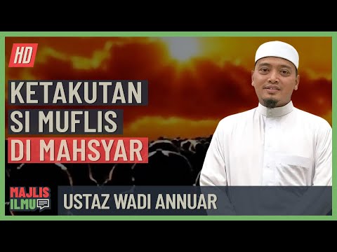 Ustaz Wadi Annuar - Ketakutan Si Muflis Di Mahsyar