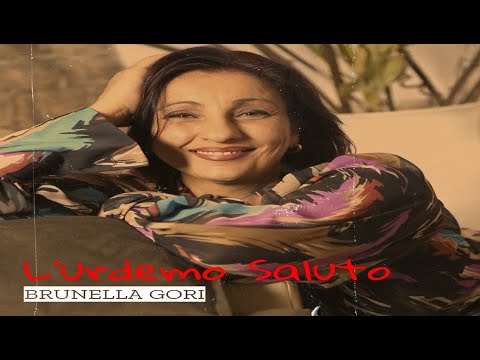 Brunella Gori - "L'urdemo Saluto" (Official Video)