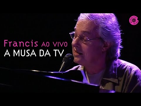 Francis Hime "A Musa da TV" | Francis Hime Ao Vivo (Vídeo Oficial)