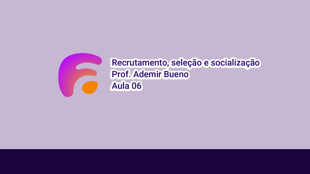 Recrutamento, seleção e socialização aula 6