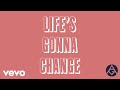 Life's Gonna Change
