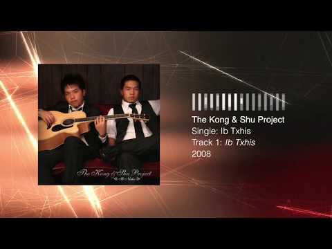 The Kong & Shu Project - Ib Txhis [ Single - Ib Txhis ]