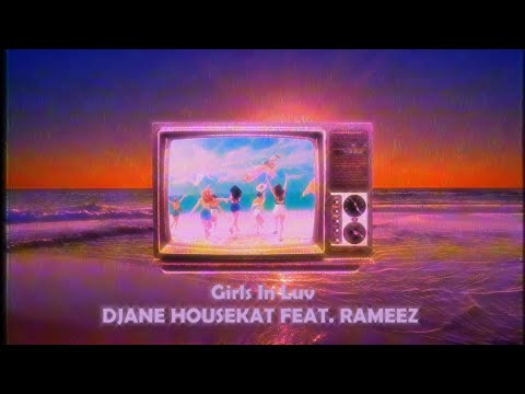 Djane Housekat feat . rameez - girls in luv (slowed + reverb)