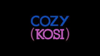 COZY (KOSI) Music Video
