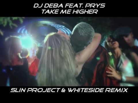 Slin Project & Whiteside Remix of "DJ Deba feat. Prys - Take me Higher"