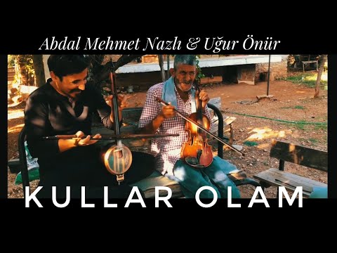 KULLAR OLAM - Abdal Mehmet Nazlı & Uğur Önür ( ARŞİVDEN )