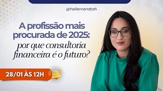 LIVE #26 A PROFISSÃO MAIS PROCURADA DE 2025 - POR QUE A CONSULTORIA FINANCEIRA É O FUTURO