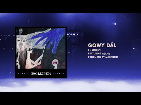 CITI3EN - Gowy Dal (ft. Taze Yuz)