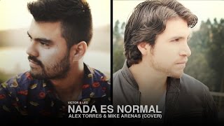 Nada es Normal - Victor & Leo (Alex Torres & Mike Arenas COVER)