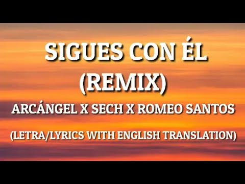 Sigues Con Él Remix - Arcangel X Sech X Romeo Santos (Letra/Lyrics With English Translation) Video