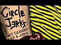 My career as a Jerk // Complete History of The Circle Jerks
