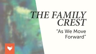 The Family Crest - "As We Move Forward"