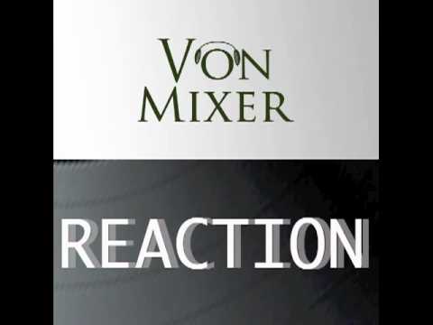 Von Mixer - Reaction (Static Dissection Mix)