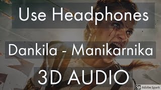 Dankila (3D AUDIO) | Manikarnika | Kangana Ranaut | Srinidhi Ghatate, Prajakta Shukre, Siddharth M
