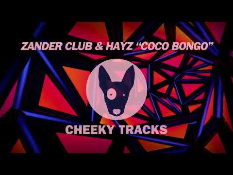 Zander Club & Hayz - Coco Bongo (Cheeky Tracks) OUT NOW