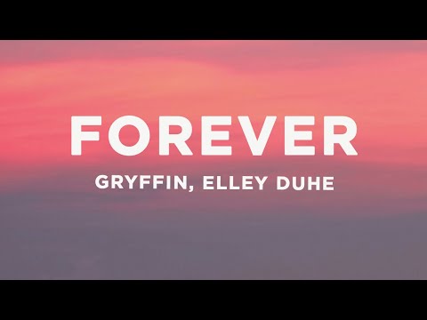 Gryffin - Forever (Lyrics) ft. Elley Duhé