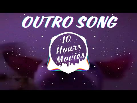 Outro Song 10 Hours