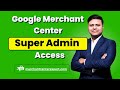 How To Give Google Merchant Center Super Admin Access Step By Step Tutorial 2025