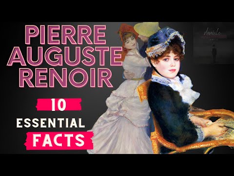 Pierre-Auguste Renoir: 10 Essential Pieces of Knowledge