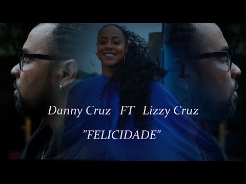 Danny Cruz - Lizzy Cruz “Felicidade”
