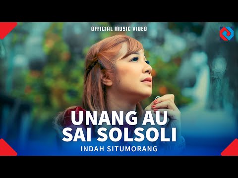 Indah Situmorang - Unang Au Sai Solsoli (Official Music Video)