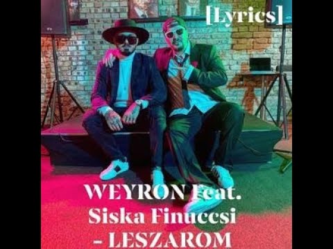 WEYRON Feat. Siska Finuccsi - LESZAROM [LYRICS]