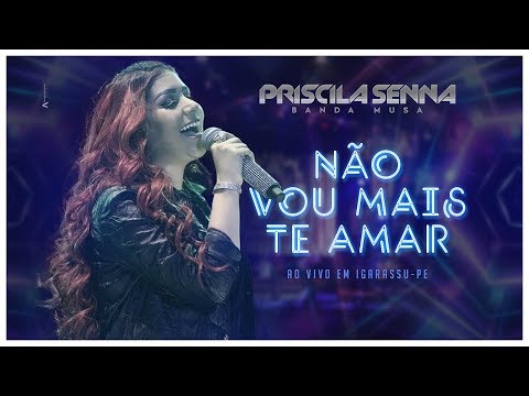 Priscila Senna - Não Vou Mais Te Amar [DVD Ao Vivo Em Igarassu]