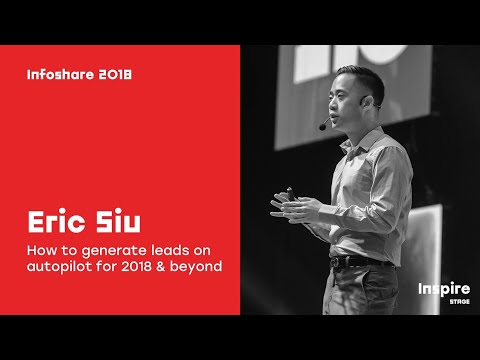 Infoshare 2018: Eric Siu (Single Grain) – How to generate leads on autopilot for 2018 & beyond