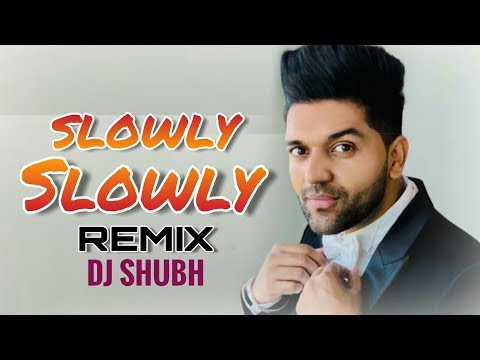 SLOWLY SLOWLY Guru Randhawa ft  Pitbull (REMIX)_DJ_SHUBH_