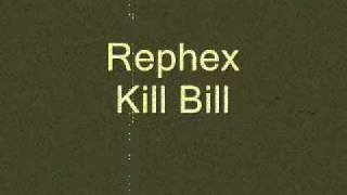 Rephex - Kill Bill