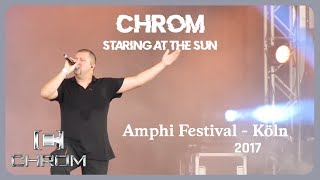 Chrom -  Staring At The Sun (Live@Amphi 2017)