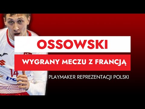 TIME OUT | OSSOWSKI | WYGRANY MECZU Z FRANCJĄ