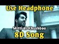 8D Song Mitti Di Khushboo Bass Boosted Music Live India