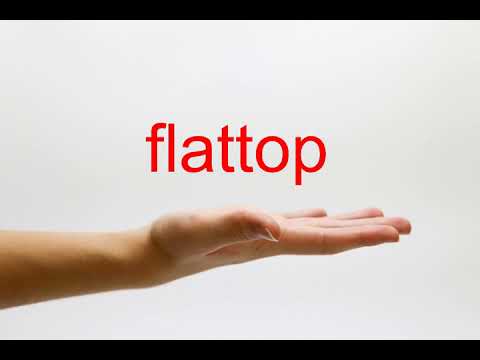 How to Pronounce flattop - American English
