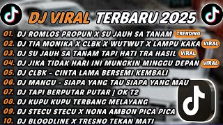 Download lagu DJ TIKTOK TERBARU 2025 - DJ ROMLOS PROPUN X SU JAUH SA TANAM🎵DJ TIA MONIKA X CLBK X WUTWUT🎵FUL ALBUM mp3