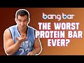 Bang Bars The Worst Protein Bar Ever