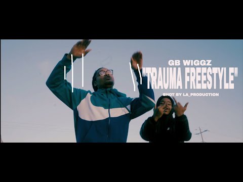 GB WIGGZ " TRAUMA FREESTYLE" SHOT BY LA_PRODUCTION