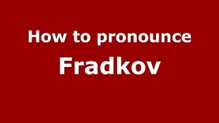 How to pronounce Fradkov