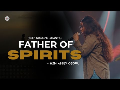FATHER OF SPIRITS || MIN ABBEY OJOMU ||  IGNITE CONFERENCE 2024
