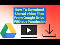 How to Download Google Drive Videos Without Permission