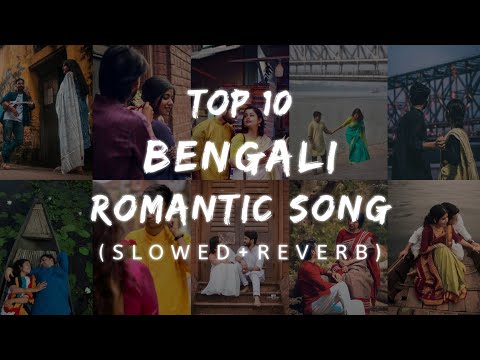 Bengali Top 10 Romantic Songs 💖 || (Slowed+Reverb) || 