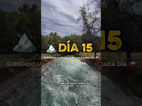 🏔️ Día 15 | Embalse Digua, Parral 🌊 La fuerza del agua en la Región del Maule 🇨🇱