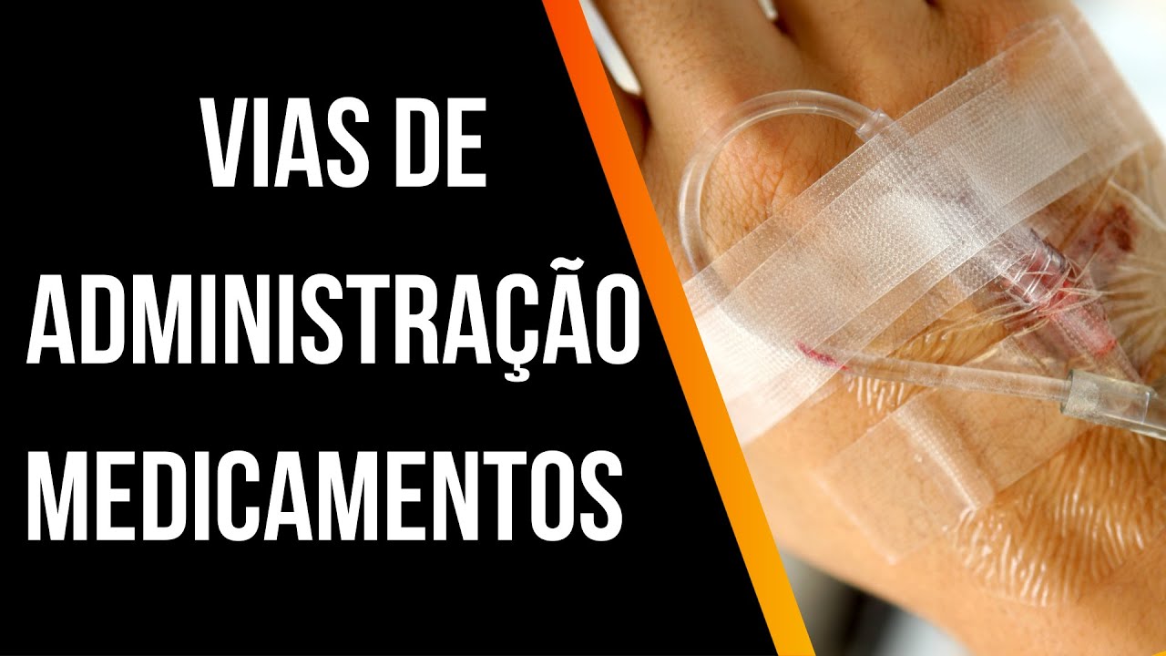 VIAS DE ADMINISTRAÇÃO DE MEDICAMENTOS