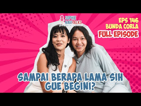 BUNDA CORLA : SAMPAI KAPAN GUA BEGINI ? - SOPHIE NAVITALKS
