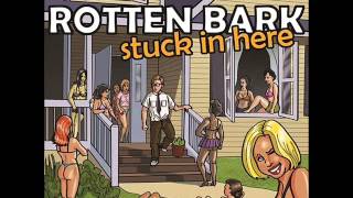 Rotten Bark - Stuck in Here (Stuck in Here)