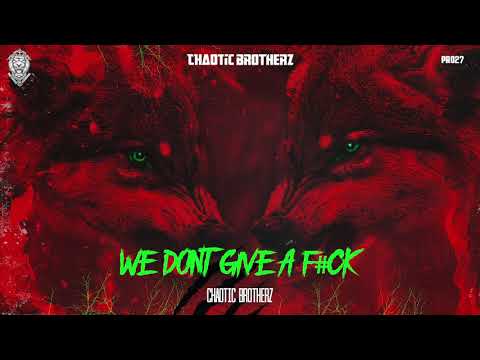 Chaotic Brotherz - We Don't Give A F#CK