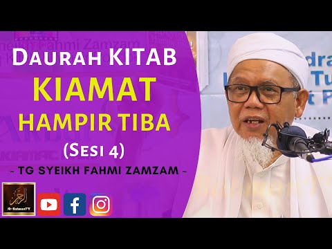 TG Syeikh Ahmad Fahmi Zamzam - Daurah KITAB KIAMAT HAMPIR TIBA (Sesi 4)