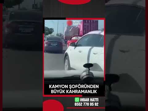 Kamyon şoföründen büyük kahramanlık!
