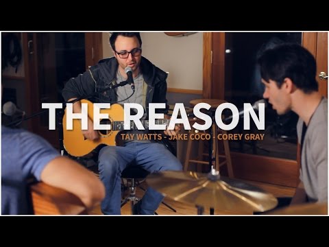 Hoobastank - The Reason (Acoustic cover by Tay Watts, Jake Coco and Corey Gray)