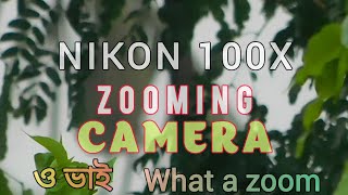 NIKON 100X Zooming camera